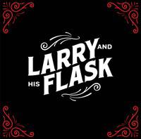 Larry And His Flask : Larry and His Flask